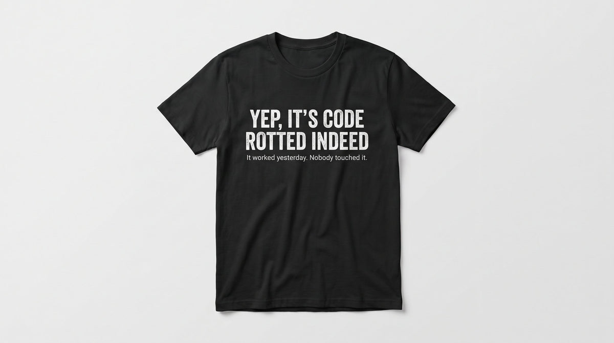 Code Rotted meme tee — black tee with YEP, IT'S CODE ROTTED INDEED in white text