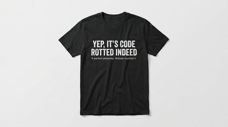 Code Rotted meme tee — black tee with YEP, IT'S CODE ROTTED INDEED in white text
